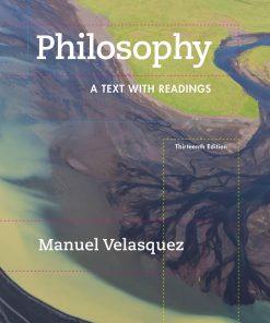 Philosophy: A Text with Readings 13th Edition Manuel Velasquez - eBook PDF