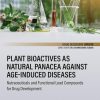 Plant Bioactives as Natural Panacea against Age-Induced Diseases: Nutraceuticals and Functional Lead Compounds for Drug Development 1st Edition - eBook PDF