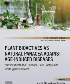 Plant Bioactives as Natural Panacea against Age-Induced Diseases: Nutraceuticals and Functional Lead Compounds for Drug Development 1st Edition - eBook PDF