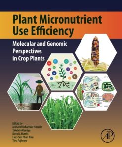 Plant Micronutrient Use Efficiency: Molecular and Genomic Perspectives in Crop Plants 1st Edition Mohammad Anwar Hossain - eBook PDF