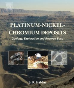 Platinum-Nickel-Chromium Deposits. Geology, Exploration and Reserve Base 1st Edition S. K. Haldar - eBook PDF