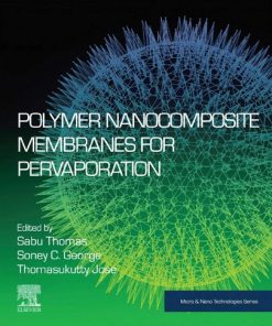 Polymer Nanocomposite Membranes for Pervaporation 1st Edition Sabu Thomas - eBook PDF