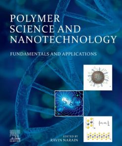 Polymer Science and Nanotechnology: Fundamentals and Applications 1st Edition Ravin Narain - eBook PDF