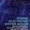 Power Electronic System Design: Linking Differential Equations, Linear Algebra, and Implicit Functions 1st edition - eBook PDF