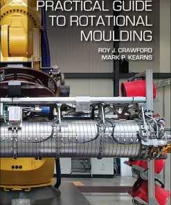 Practical Guide to Rotational Moulding 3rd Edition Roy J Crawford - eBook PDF
