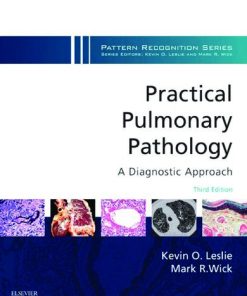 Practical Pulmonary Pathology: A Diagnostic Approach: A Volume in the Pattern Recognition Series 3rd Edition Kevin O. Leslie Md - eBook PDF