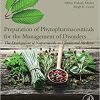 Preparation of Phytopharmaceuticals for the Management of Disorders: The Development of Nutraceuticals and Traditional Medicine 1st Edition- eBook PDF
