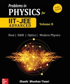 Problems in Physics II for IIT JEE Vol 2 IITJEE main advanced standard 12 XII Shashi Bhusan Tiwari Mc Graw Hill - eBook PDF