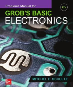 Problems Manual for Grob’s Basic Electronics 12th Edition Mitchel E. Schultz - eBook PDF