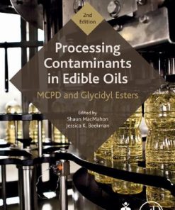 Processing Contaminants in Edible Oils : MCPD and Glycidyl Esters, 2nd Edition Shaun Macmahon - eBook PDF
