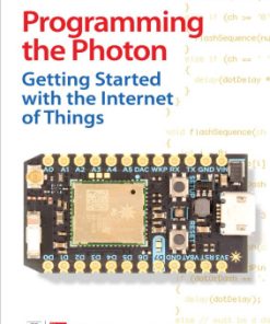 Programming the Photon: Getting Started with the Internet of Things 1st edition - eBook PDF