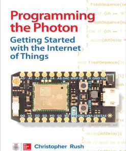 Programming the Photon: Getting Started with the Internet of Things (Tab) 1st Edition - eBook PDF