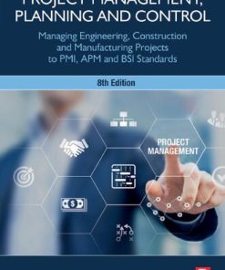 Project Management, Planning and Control: Managing Engineering, Construction and Manufacturing Projects, 8th Edition Albert Lester - eBook PDF