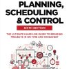 Project Planning, Scheduling and Control: The Ultimate Hands-On Guide to Bringing Projects in On Time and On Budget, 6th Edition James P. Lewis - eBook PDF