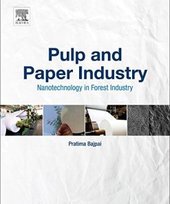 Pulp and Paper Industry. Nanotechnology in Forest Industry 1st Edition Pratima Bajpai - eBook PDF