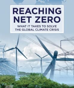 Reaching Net Zero: What It Takes to Solve the Global Climate Crisis 1st Edition William D. Fletcher - eBook PDF