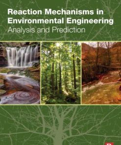 Reaction Mechanisms in Environmental Engineering. Analysis and Prediction 1st edition - eBook PDF