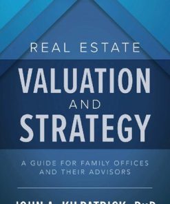 Real Estate Valuation and Strategy: A Guide for Family Offices and Their Advisors 1st Edition - eBook PDF