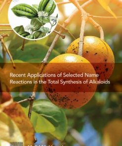 Recent Applications of Selected Name Reactions in the Total Synthesis of Alkaloids 1st edition - eBook PDF