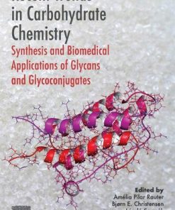Recent Trends in Carbohydrate Chemistry: Synthesis and Biomedical Applications of Glycans and Glycoconjugates 1st Edition Amelia Pilar Rauter (Editor) - eBook PDF