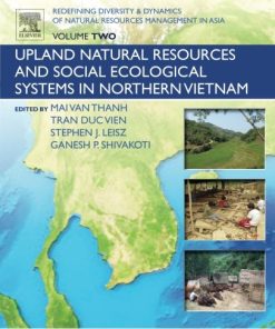 Redefining Diversity & Dynamics of Natural Resources Management in Asia, Volume 2. Upland Natural Resources and Social Ecological Systems in Northern Vietnam 1st Edition Ganesh Shivakoti - eBook PDF