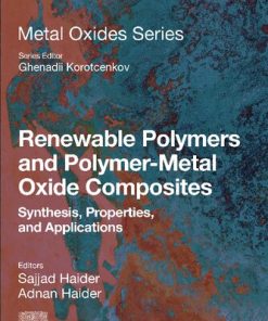 Renewable Polymers and Polymer-Metal Oxide Composites: Synthesis, Properties, and Applications 1st Edition - eBook PDF