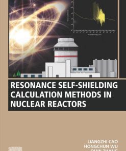 Resonance Self-Shielding Calculation Methods in Nuclear Reactors 1st Edition- eBook PDF