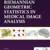 Riemannian geometric statistics in medical image analysis Pennec X 1st edition - eBook PDF