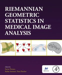 Riemannian geometric statistics in medical image analysis Pennec X 1st edition - eBook PDF