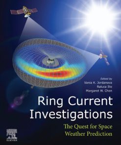 Ring Current Investigations: The Quest for Space Weather Prediction 1st Edition Vania K. Jordanova (Editor) - eBook PDF