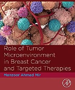 Role of Tumor Microenvironment in Breast Cancer and Targeted Therapies 1st edition - eBook PDF