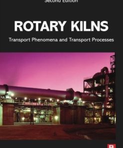 Rotary Kilns, Second Edition: Transport Phenomena and Transport Processes Boateng - eBook PDF