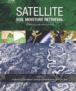 Satellite Soil Moisture Retrieval. Techniques and Applications 1st Edition Prashant K Srivastava - eBook PDF