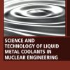 Science and Technology of Liquid Metal Coolants in Nuclear Engineering 1st Edition - eBook PDF