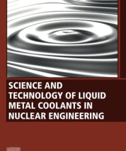 Science and Technology of Liquid Metal Coolants in Nuclear Engineering 1st Edition - eBook PDF