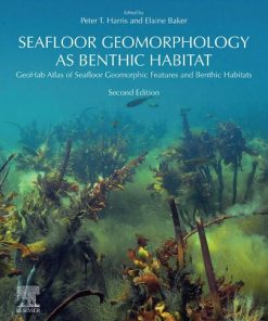 Seafloor Geomorphology As Benthic Habitat : Geohab Atlas of Seafloor Geomorphic Features and Benthic Habitats - eBook PDF