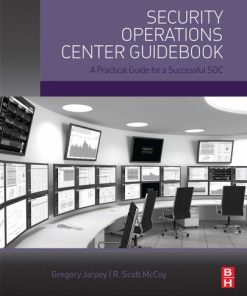 Security Operations Center Guidebook A Practical Guide for a Successful SOC 1st Edition - eBook PDF