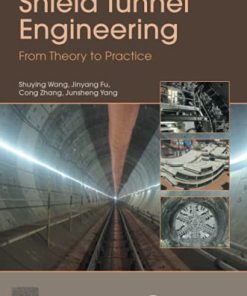 Shield Tunnel Engineering: From Theory to Practice 1st Edition Shuying Wang - eBook PDF