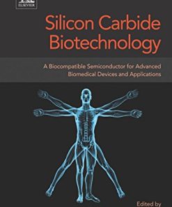 Silicon Carbide Biotechnology, Second Edition: A Biocompatible Semiconductor for Advanced Biomedical Devices and Applications Stephen Saddow Ph.D - eBook PDF