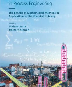 Simulation and optimization in process engineering : the benefit of mathematical methods in applications of the chemical industry 1st Edition Michael Bortz - eBook PDF