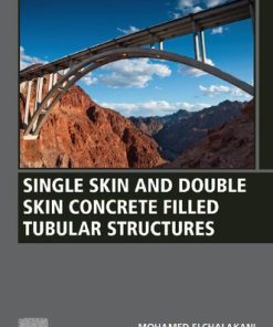 Single Skin and Double Skin Concrete Filled Tubular Structures : Analysis and Design  1st Edition- eBook PDF