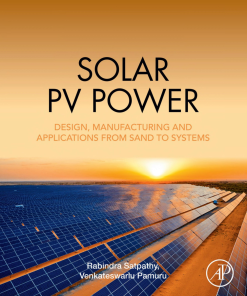 Solar PV Power: Design, Manufacturing and Applications From Sand to Systems 1st Edition Rabindra Kumar Satpathy - eBook PDF