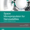 Space Micropropulsion for Nanosatellites: Progress, Challenges and Future 1st Edition Kean How Cheah - eBook PDF