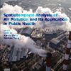 Spatiotemporal Analysis of Air Pollution and Its Application in Public Health 1st Edition - eBook PDF