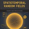 Spatiotemporal Random Fields, Second Edition: Theory and Applications George Christakos - eBook PDF