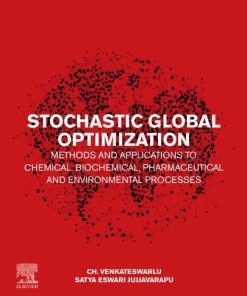 Stochastic Global Optimization Methods and Applications to Chemical, Biochemical, Pharmaceutical and Environmental Processes 1st Edition Ch. Venkateswarlu Satya Eswari Jujjavarapu - eBook PDF