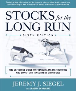Stocks for the Long Run: The Definitive Guide to Financial Market Returns & Long-Term Investment Strategies, 6th Edition Jeremy J. Siegel - eBook PDF