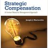 Strategic Compensation: A Human Resource Management Approach, 9e 9th Edition Joseph J. Martocchio - eBook PDF