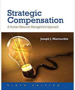 Strategic Compensation: A Human Resource Management Approach, 9e 9th Edition Joseph J. Martocchio - eBook PDF
