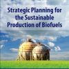 Strategic Planning for the Sustainable Production of Biofuels - eBook PDF